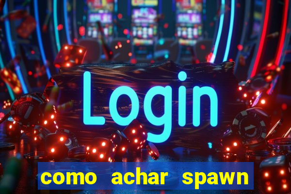 como achar spawn de blaze